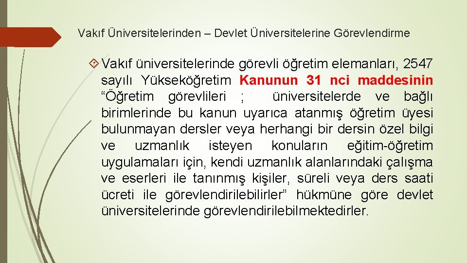 Vakıf Üniversitelerinden – Devlet Üniversitelerine Görevlendirme Vakıf üniversitelerinde görevli öğretim elemanları, 2547 sayılı Yükseköğretim