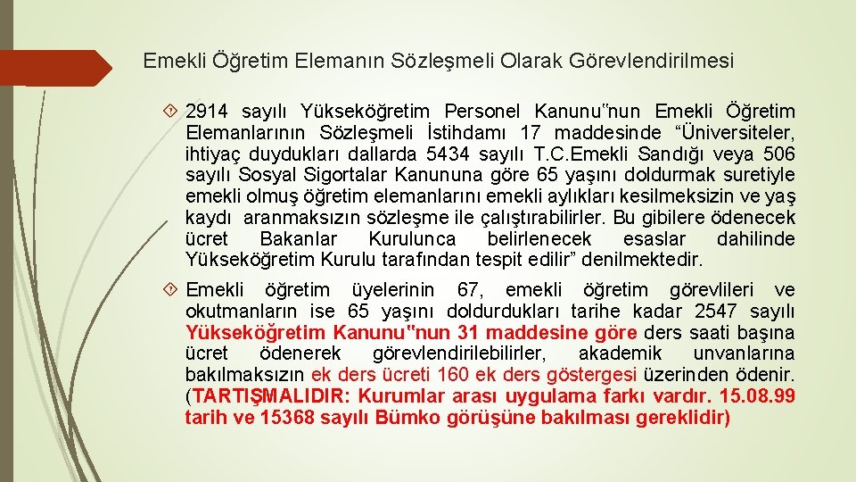 Emekli Öğretim Elemanın Sözleşmeli Olarak Görevlendirilmesi 2914 sayılı Yükseköğretim Personel Kanunu‟nun Emekli Öğretim Elemanlarının