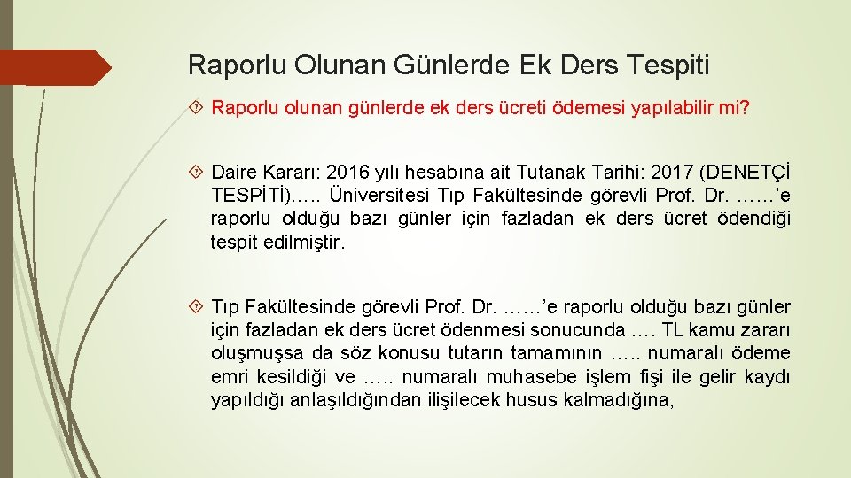 Raporlu Olunan Günlerde Ek Ders Tespiti Raporlu olunan günlerde ek ders ücreti ödemesi yapılabilir