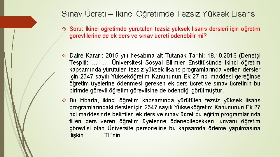 Sınav Ücreti – İkinci Öğretimde Tezsiz Yüksek Lisans Soru: İkinci öğretimde yürütülen tezsiz yüksek