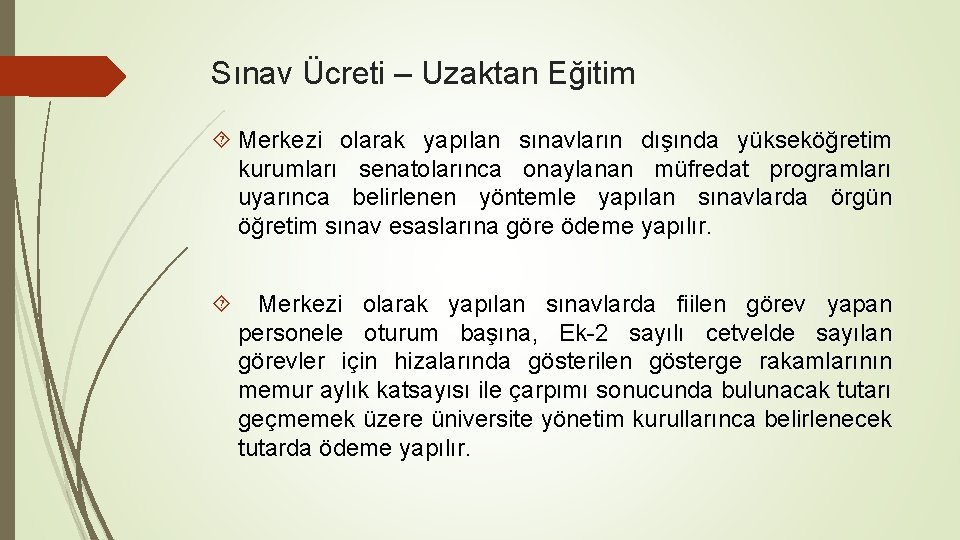 Sınav Ücreti – Uzaktan Eğitim Merkezi olarak yapılan sınavların dışında yükseköğretim kurumları senatolarınca onaylanan