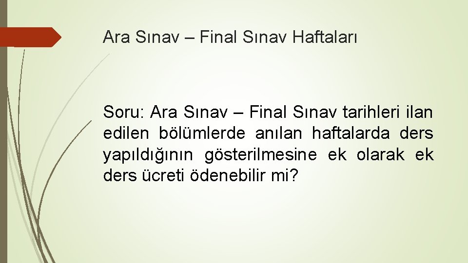 Ara Sınav – Final Sınav Haftaları Soru: Ara Sınav – Final Sınav tarihleri ilan