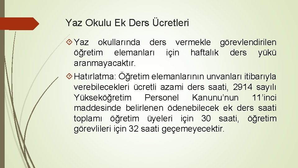 Yaz Okulu Ek Ders Ücretleri Yaz okullarında ders vermekle görevlendirilen öğretim elemanları için haftalık