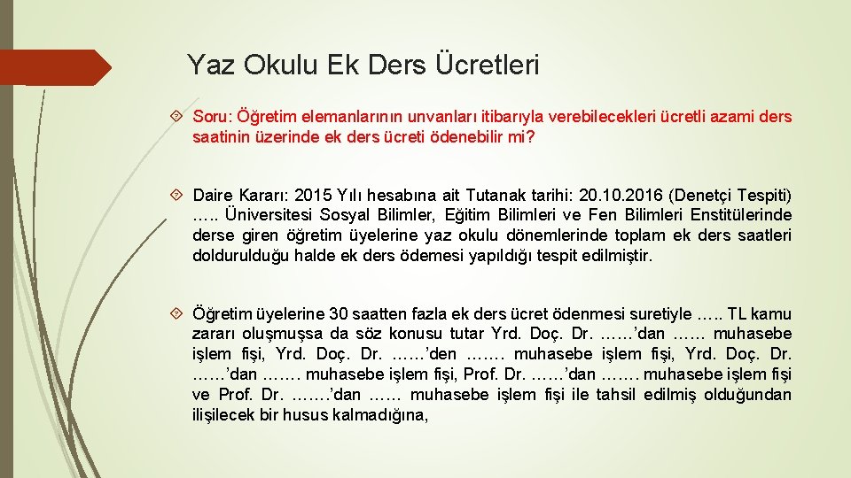 Yaz Okulu Ek Ders Ücretleri Soru: Öğretim elemanlarının unvanları itibarıyla verebilecekleri ücretli azami ders