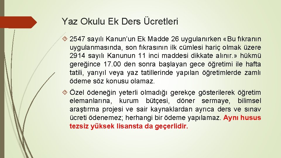 Yaz Okulu Ek Ders Ücretleri 2547 sayılı Kanun’un Ek Madde 26 uygulanırken «Bu fıkranın