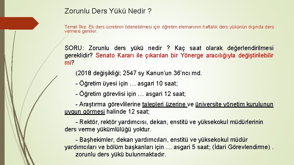 Zorunlu Ders Yükü Nedir ? Temel İlke: Ek ders ücretinin ödenebilmesi için öğretim elemanının