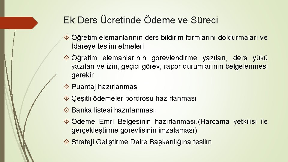 Ek Ders Ücretinde Ödeme ve Süreci Öğretim elemanlarının ders bildirim formlarını doldurmaları ve İdareye