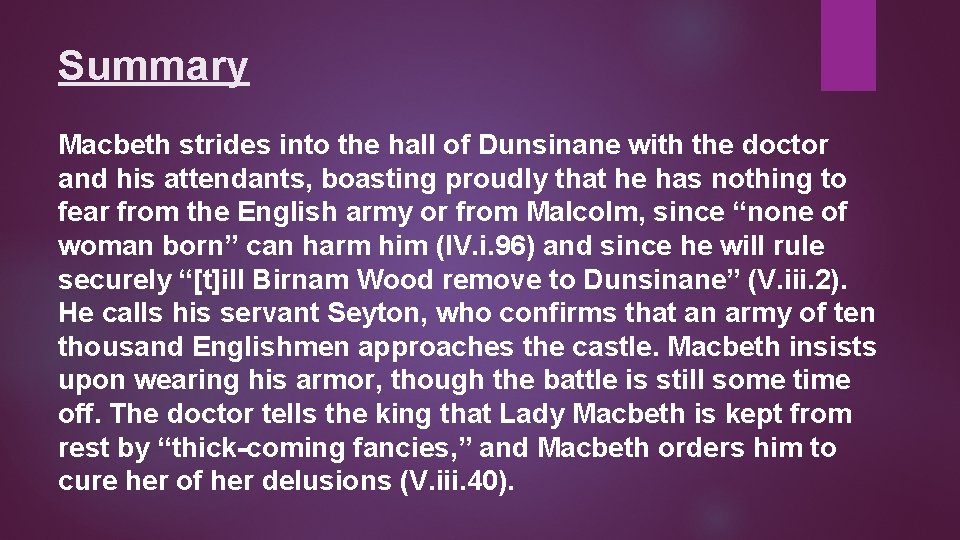 Summary Macbeth strides into the hall of Dunsinane with the doctor and his attendants,