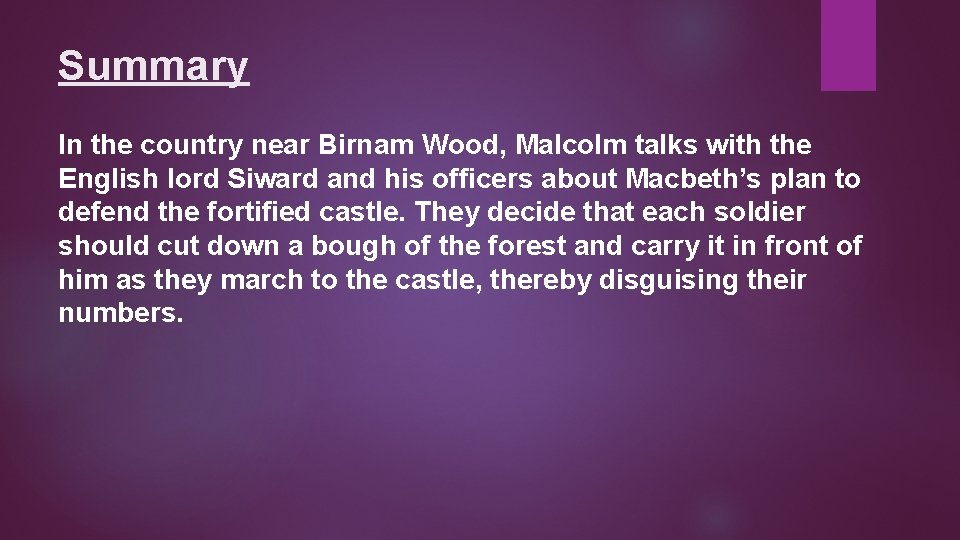 Summary In the country near Birnam Wood, Malcolm talks with the English lord Siward