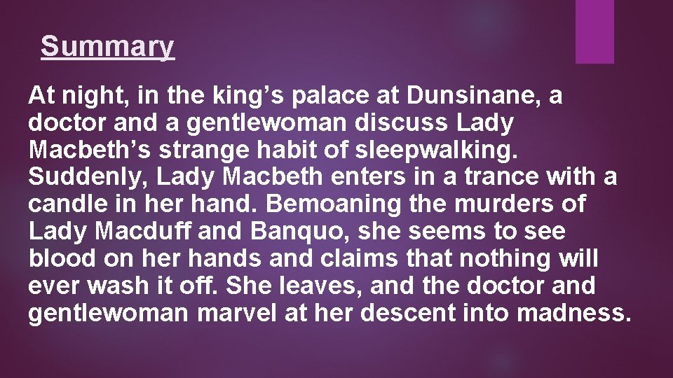 Summary At night, in the king’s palace at Dunsinane, a doctor and a gentlewoman