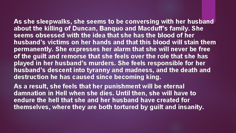 As she sleepwalks, she seems to be conversing with her husband about the killing