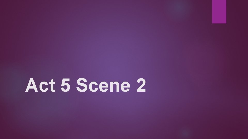 Act 5 Scene 2 
