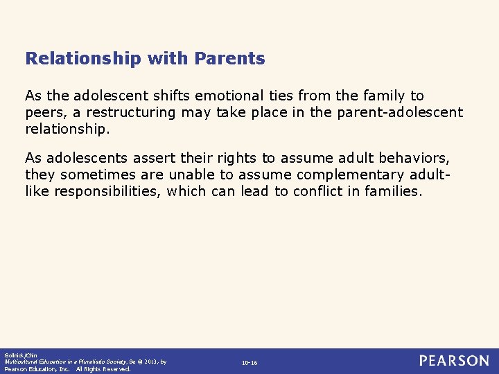 Relationship with Parents As the adolescent shifts emotional ties from the family to peers,