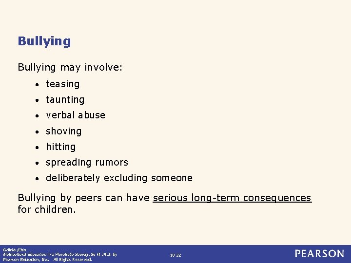 Bullying may involve: • teasing • taunting • verbal abuse • shoving • hitting