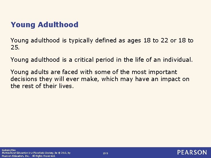 Young Adulthood Young adulthood is typically defined as ages 18 to 22 or 18