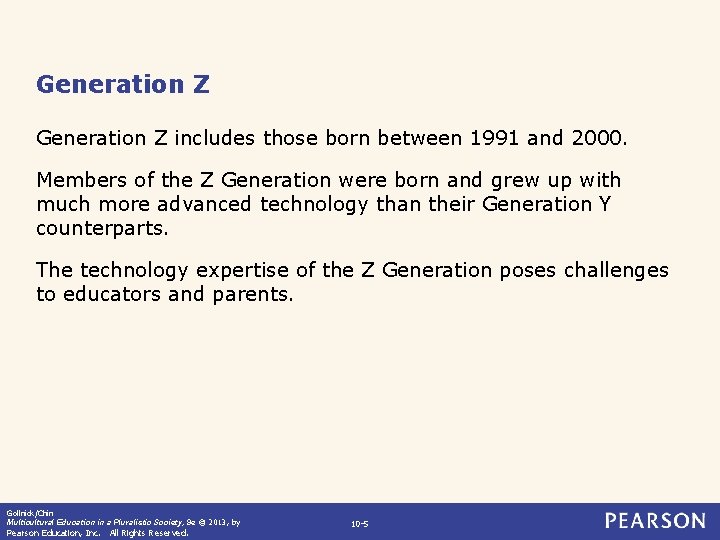 Generation Z includes those born between 1991 and 2000. Members of the Z Generation