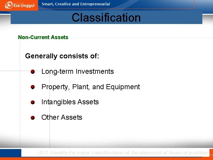 Classification Non-Current Assets Generally consists of: Long-term Investments Property, Plant, and Equipment Intangibles Assets