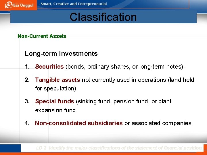 Classification Non-Current Assets Long-term Investments 1. Securities (bonds, ordinary shares, or long-term notes). 2.