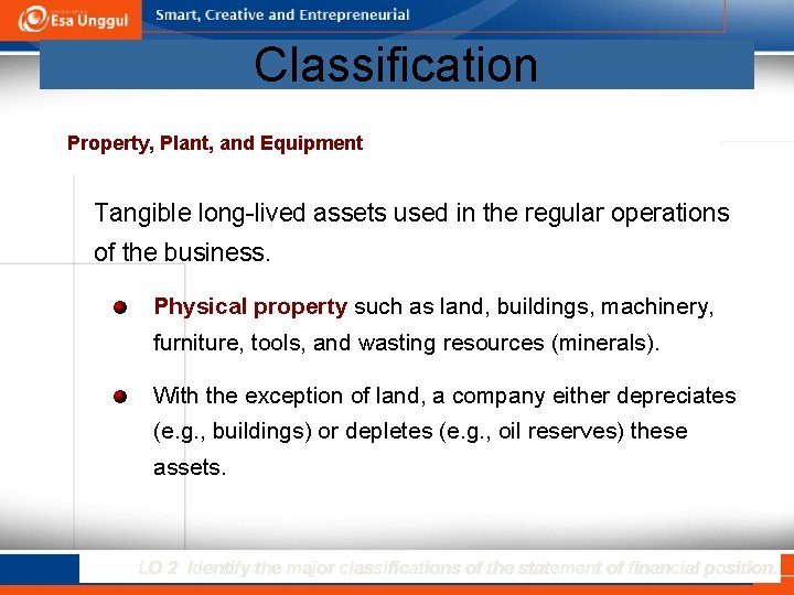 Classification Property, Plant, and Equipment Tangible long-lived assets used in the regular operations of