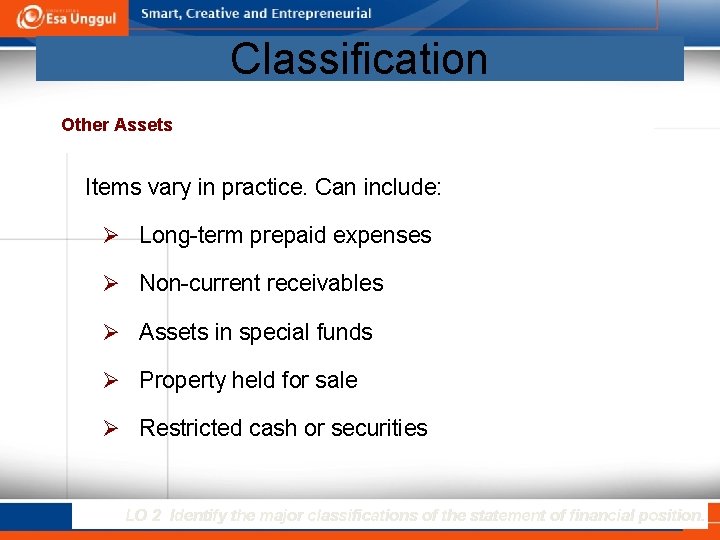 Classification Other Assets Items vary in practice. Can include: Ø Long-term prepaid expenses Ø