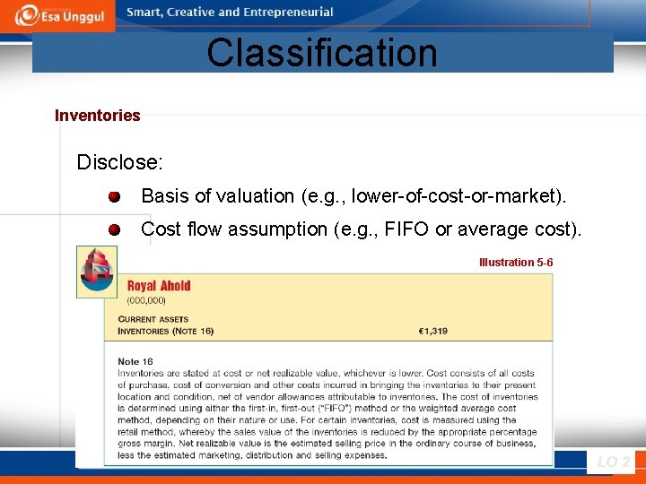 Classification Inventories Disclose: Basis of valuation (e. g. , lower-of-cost-or-market). Cost flow assumption (e.