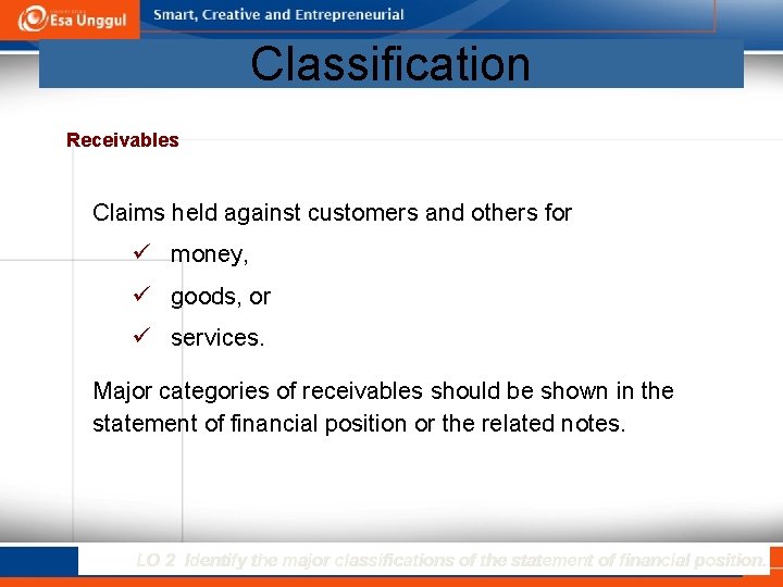 Classification Receivables Claims held against customers and others for ü money, ü goods, or