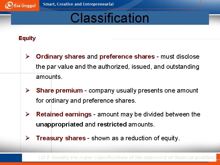 Classification Equity Ø Ordinary shares and preference shares - must disclose the par value