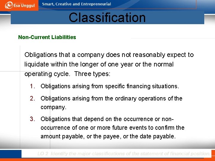 Classification Non-Current Liabilities Obligations that a company does not reasonably expect to liquidate within