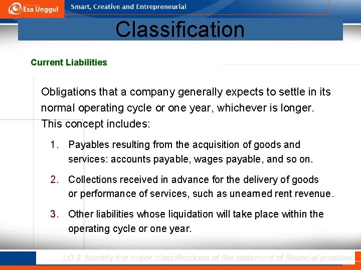 Classification Current Liabilities Obligations that a company generally expects to settle in its normal