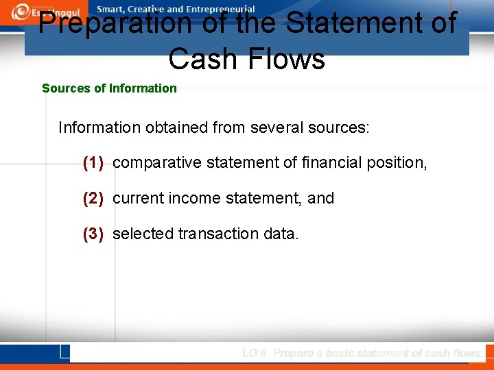 Preparation of the Statement of Cash Flows Sources of Information obtained from several sources: