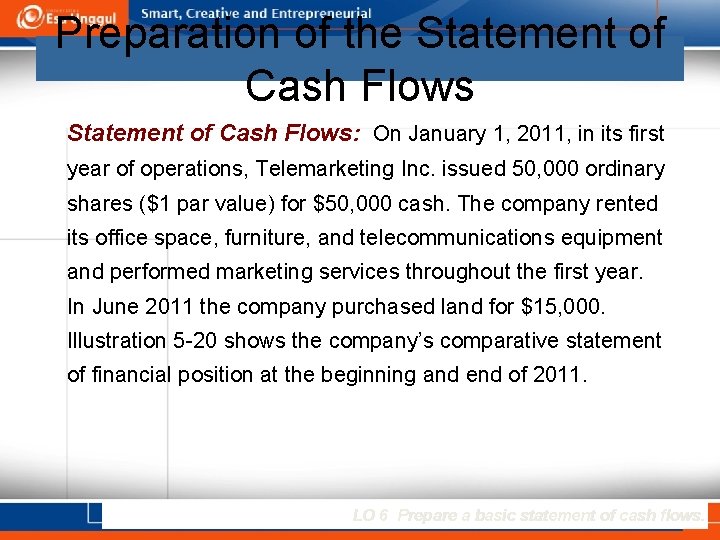 Preparation of the Statement of Cash Flows: On January 1, 2011, in its first