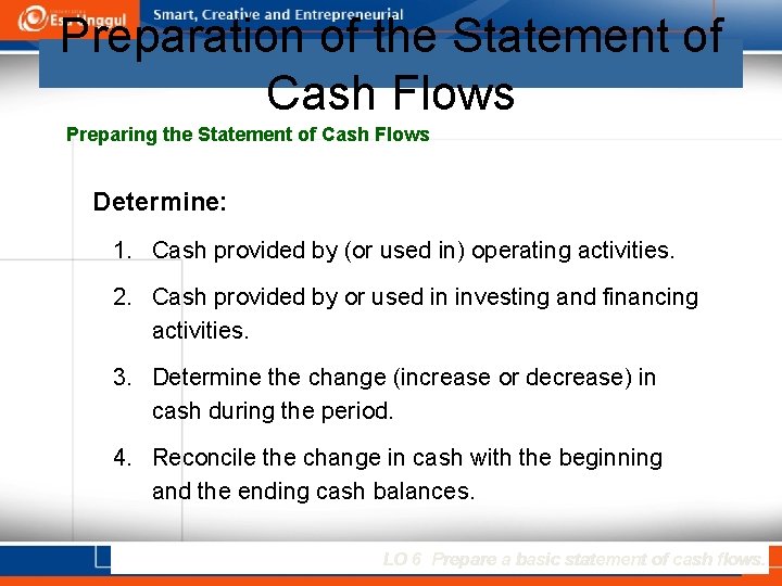 Preparation of the Statement of Cash Flows Preparing the Statement of Cash Flows Determine: