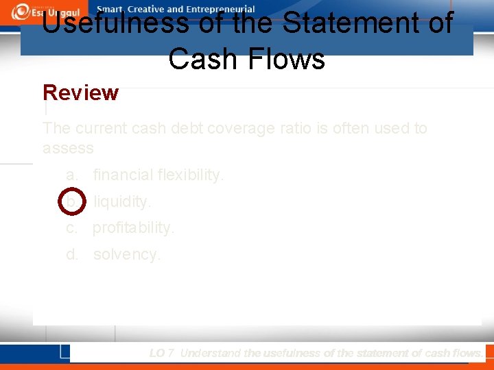 Usefulness of the Statement of Cash Flows Review The current cash debt coverage ratio