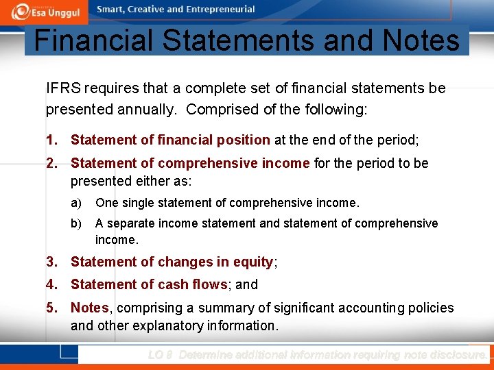 Financial Statements and Notes IFRS requires that a complete set of financial statements be