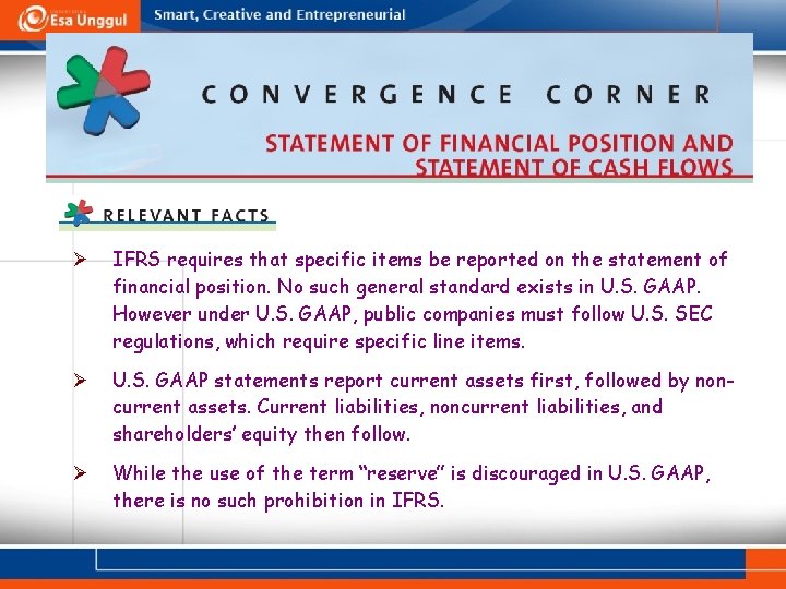 Ø IFRS requires that specific items be reported on the statement of financial position.
