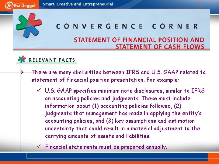 Ø There are many similarities between IFRS and U. S. GAAP related to statement