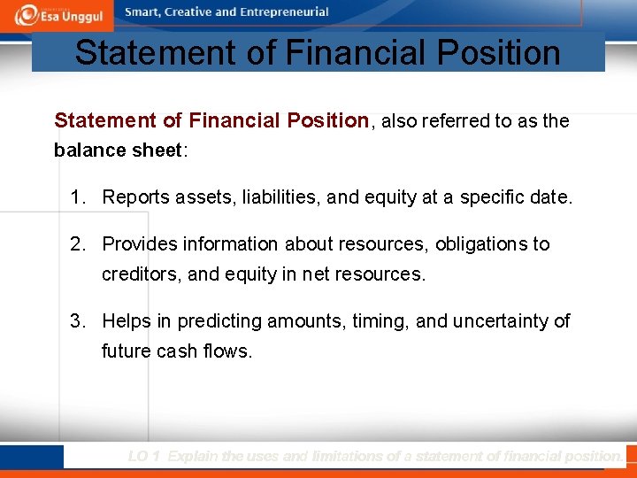 Statement of Financial Position, also referred to as the balance sheet: 1. Reports assets,