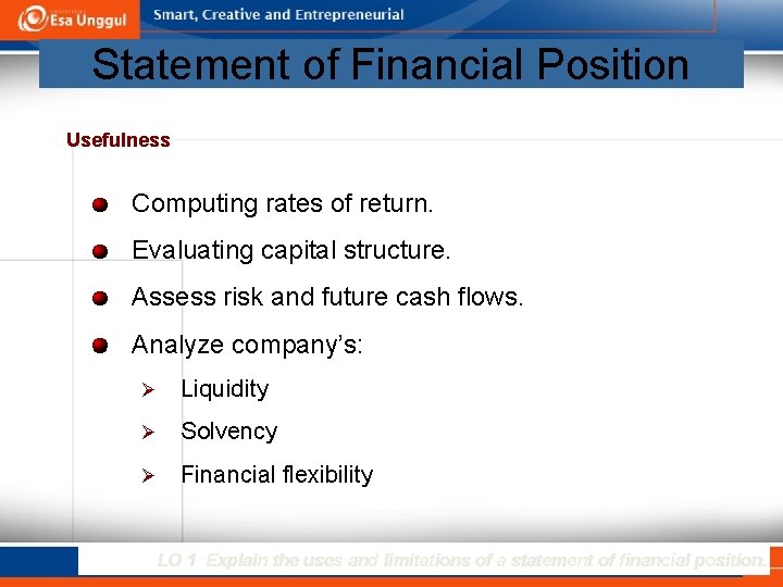 Statement of Financial Position Usefulness Computing rates of return. Evaluating capital structure. Assess risk