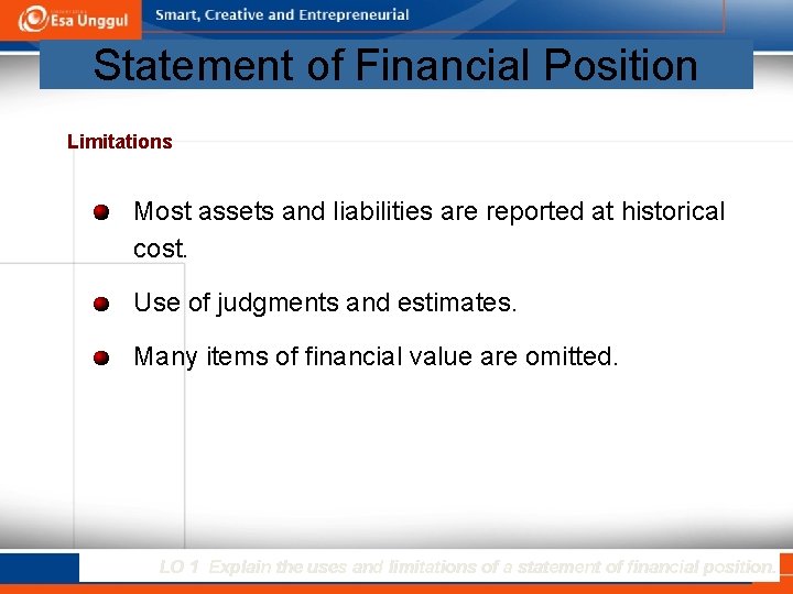 Statement of Financial Position Limitations Most assets and liabilities are reported at historical cost.