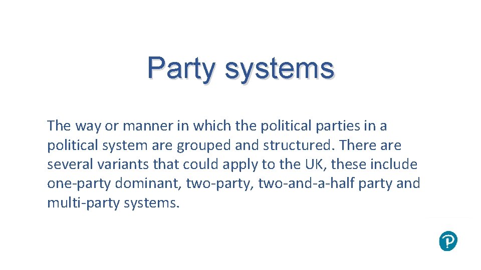 Party systems The way or manner in which the political parties in a political