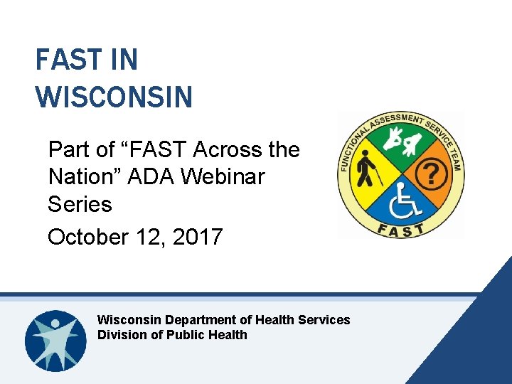 FAST IN WISCONSIN Part of “FAST Across the Nation” ADA Webinar Series October 12,