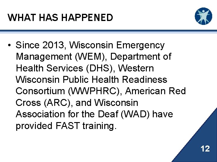 WHAT HAS HAPPENED • Since 2013, Wisconsin Emergency Management (WEM), Department of Health Services