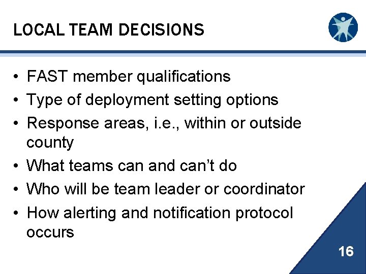 LOCAL TEAM DECISIONS • FAST member qualifications • Type of deployment setting options •