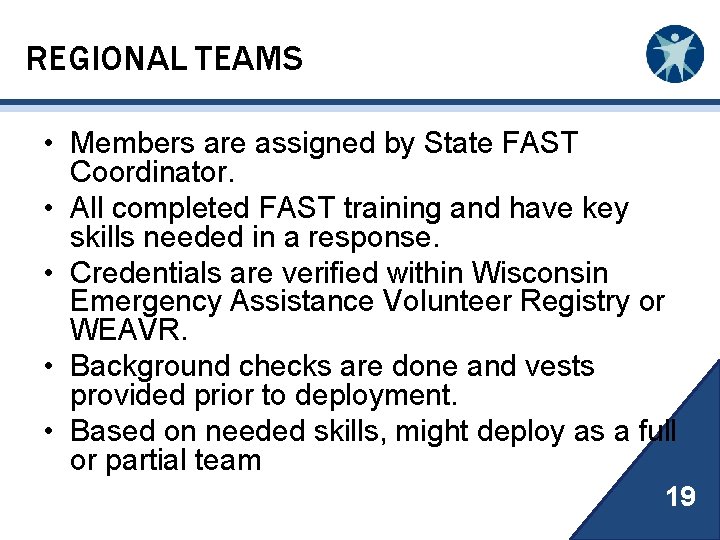 REGIONAL TEAMS • Members are assigned by State FAST Coordinator. • All completed FAST