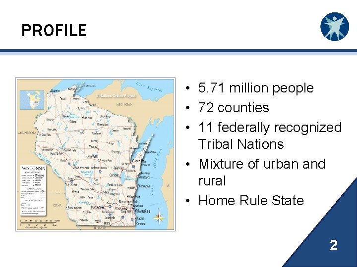 PROFILE • 5. 71 million people • 72 counties • 11 federally recognized Tribal