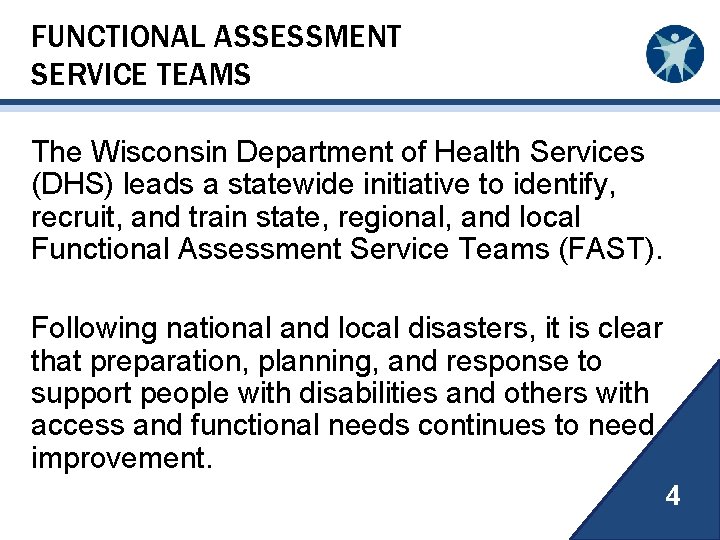 FUNCTIONAL ASSESSMENT SERVICE TEAMS The Wisconsin Department of Health Services (DHS) leads a statewide