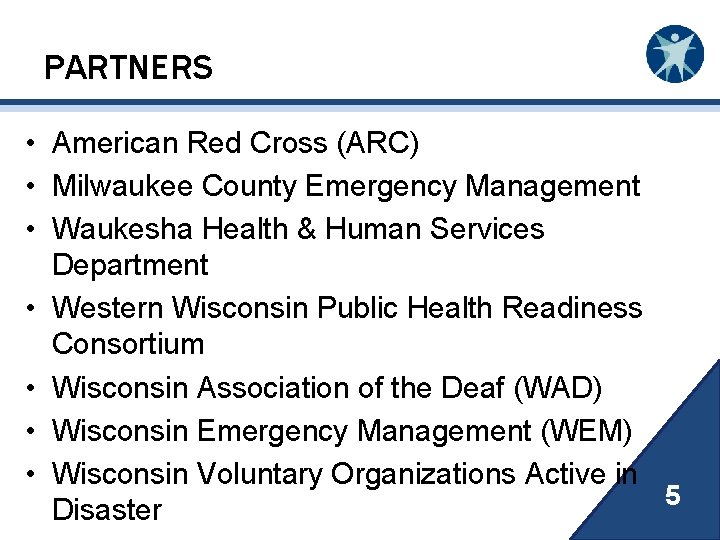 PARTNERS • American Red Cross (ARC) • Milwaukee County Emergency Management • Waukesha Health