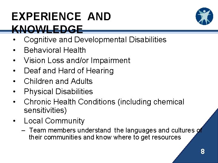 EXPERIENCE AND KNOWLEDGE • • Cognitive and Developmental Disabilities Behavioral Health Vision Loss and/or