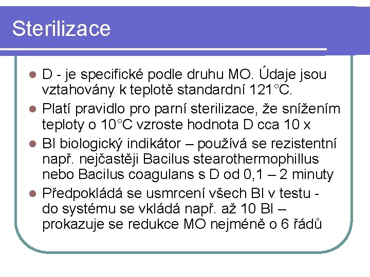 Sterilizace D - je specifické podle druhu MO. Údaje jsou vztahovány k teplotě standardní