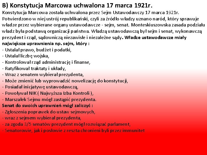 B) Konstytucja Marcowa uchwalona 17 marca 1921 r. Konstytucja Marcowa została uchwalona przez Sejm